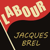 Jacques Brel – Labour