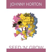 Johnny Horton – Seed 'N' Grow