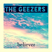 The Geezers – Believer