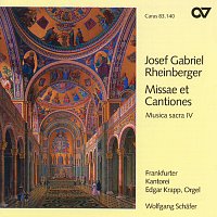 Edgar Krapp, Frankfurter Kantorei, Wolfgang Schafer – Rheinberger: Missae et Cantiones [Musica sacra IV]