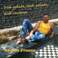 Ramon Franco – Dich gehabt, dich geliebt, dich verloren