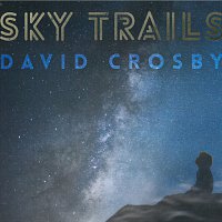 David Crosby – Sky Trails