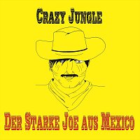 Crazy Jungle – Der starke Joe aus Mexico