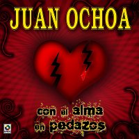 Juan Ochoa – Con el Alma en Pedazos