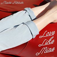Miami Horror – Love Like Mine [Remixes]
