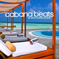 Různí interpreti – Cabana Beats: Sun Soaked Electronica For Poolside