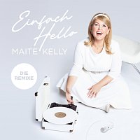 Maite Kelly – Einfach Hello [Die Remixe]
