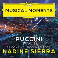 Nadine Sierra, Orchestra Sinfonica Nazionale della Rai, Riccardo Frizza – Puccini: Le Villi, SC 60: Se come voi piccina io fossi [Musical Moments]