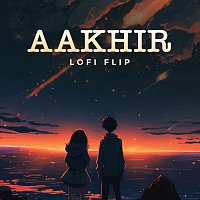 Aakhir [Lofi Flip]