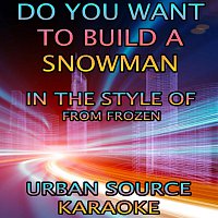Urban Source Karaoke – Do You Want To Build A Snowman (In The Style Of from Frozen)