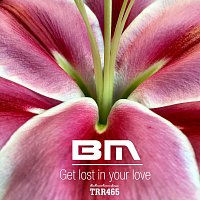BM – Get lost in your love