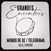 Grandes Encontros, Belo, Chrigor – Mundo de Oz / Telegrama