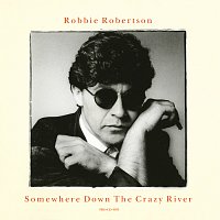 Robbie Robertson – Somewhere Down The Crazy River [Remix]