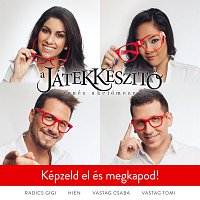 Radics Gigi, Hien, Vastag Csaba, Vastag Tomi – Képzeld el és megkapod! (A Játékkészítő)
