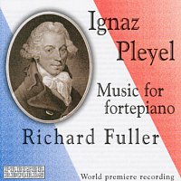 Richard Fuller – Ignaz Pleyel - Music For Fortepiano