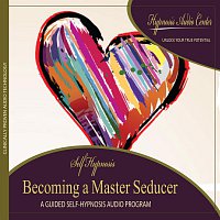 Becoming a Master Seducer - Guided Self-Hypnosis