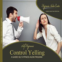 Hypnosis Audio Center – Control Yelling - Guided Self-Hypnosis