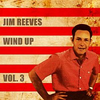 Jim Reeves – Wind Up Vol.  3