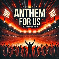 DJ Redblack – Anthem For Us