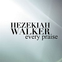 Hezekiah Walker – Every Praise