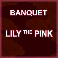 Banquet – Lily the Pink