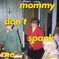 The Drums – MOMMY DON'T SPANK ME