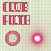 Club Filth – Clap to thiz