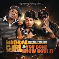 Travis Porter – Birthday Girl feat. Bei Maejor & You Don't Know Bout It