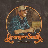 Granger Smith – Country Things