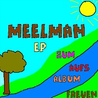 Meelman – Ep zum aufs Album freuen