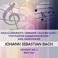 Paolo Longinotti / Germaine Vaucher-Clerc / Stuttgarter Kammerorchester / Karl Munchinger play: Johann Sebastian Bach: Konzert Nr. 2, BWV 1047