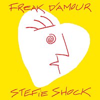Stefie Shock – Freak d'amour