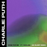 Charlie Puth – Done For Me (feat. Kehlani) [No Sleep Remix]