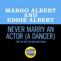 Never Marry An Actor (A Dancer) [Live On The Ed Sullivan Show, April 18, 1954]