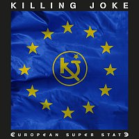 Killing Joke – European Super State