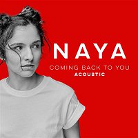 Naya – Coming Back to You (Acoustic versions)