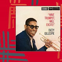 Dizzy Gillespie – Have Trumpet, Will Excite!