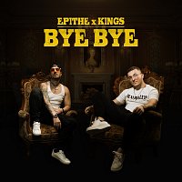 Kings, EPITHE – Bye Bye