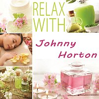 Johnny Horton – Relax with