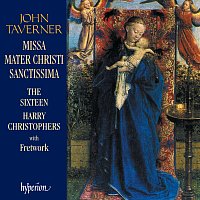 The Sixteen, Harry Christophers – Taverner: Missa Mater Christi sanctissima & Other Sacred Music