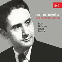 Česká filharmonie, Roger Désormiére – Roger Désormiére / Bizet, Debussy, Ravel, Franck