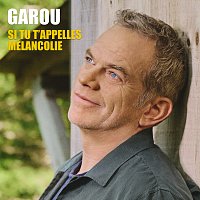 Garou – Si tu t'appelles mélancolie