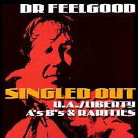 Dr. Feelgood – Singled Out - The U/A Liberty A's B's & Rarities