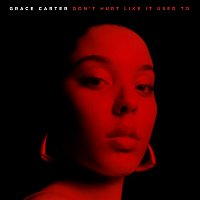 Grace Carter – Don't Hurt Like It Used To