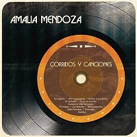 Amalia Mendoza – Corridos y Canciones
