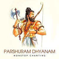 Rahul Saxena – Parshuram Dhyanam [Non-Stop Chanting]