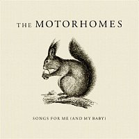 The Motorhomes – Songs For Me (And My Baby)