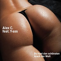 Alex C., Yass – Du hast den schonsten Arsch der Welt