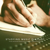 Studying Music Playlist: 14 Calm and Smooth Classical Pieces for Study, Focus and Concentration