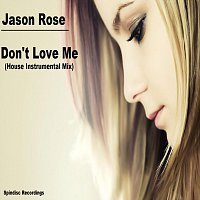 Jason Rose – Don't Love Me